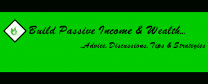 Build Passive Income and Wealth: Advice, Discussions, Tips & Strategies