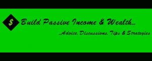 Build Passive Income and Wealth: Advice, Discussions, Tips & Strategies