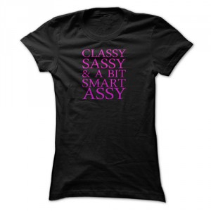Classy and Smart Assy - T-Shirt - Buy It Now!