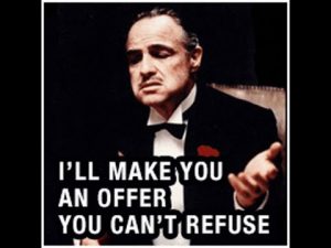 I'll Make You An Offer You Can't Refuse...